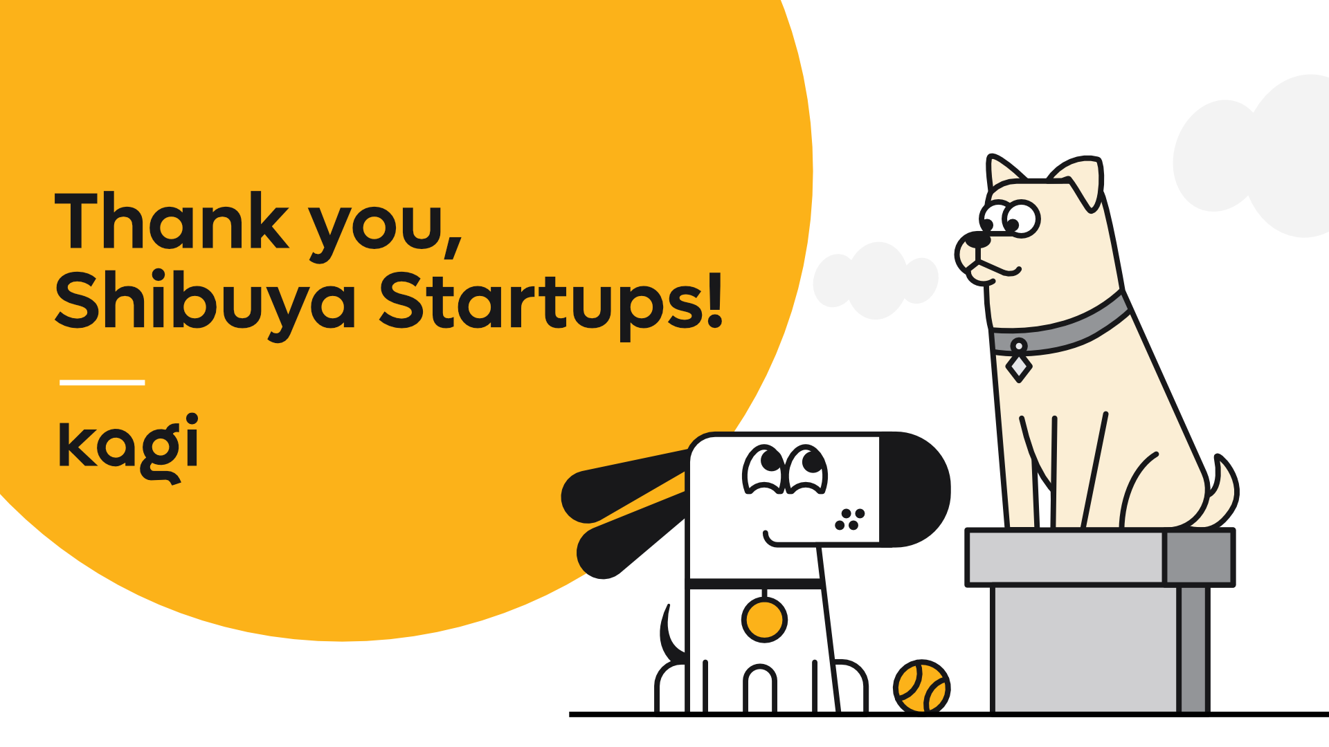 alt="Slide with bold text ‘Thank you, Shibuya Startups!’ beside the Kagi logo on a large yellow semicircle. A cartoon version of the iconic Hachiko Statue stands on a gray podium while Doggo, Kagi's cartoon dog mascot, sits in front of it next to a tennis ball."
