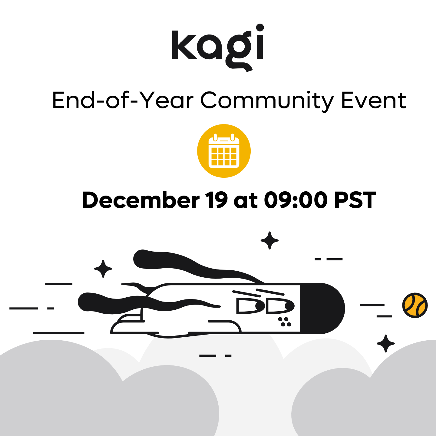 Illustration of Kagi's mascot Doggo flying towards a toy yellow ball surrounded by clouds, with the text: Kagi End of Year Community Event and the date and time: December 19 at 9am PST